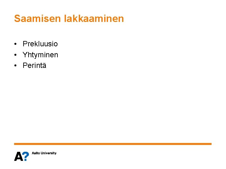 Saamisen lakkaaminen • Prekluusio • Yhtyminen • Perintä 