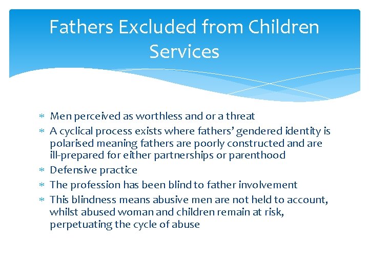 Fathers Excluded from Children Services Men perceived as worthless and or a threat A Fathers Excluded from Children Services Men perceived as worthless and or a threat A