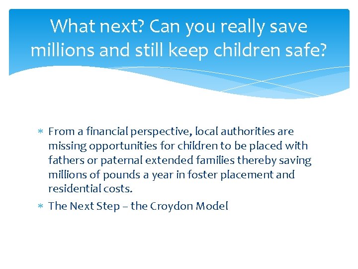 What next? Can you really save millions and still keep children safe? From a What next? Can you really save millions and still keep children safe? From a