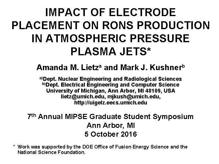 IMPACT OF ELECTRODE PLACEMENT ON RONS PRODUCTION IN ATMOSPHERIC PRESSURE PLASMA JETS* Amanda M.