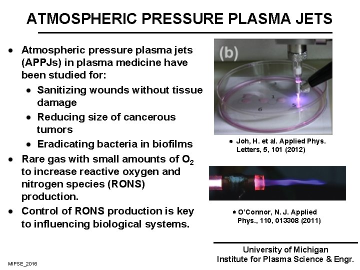 ATMOSPHERIC PRESSURE PLASMA JETS · Atmospheric pressure plasma jets (APPJs) in plasma medicine have