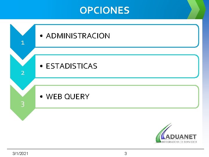 OPCIONES 1 2 3 3/1/2021 • ADMINISTRACION • ESTADISTICAS • WEB QUERY 3 