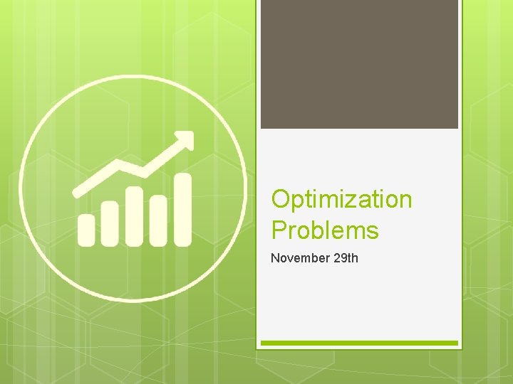 Optimization Problems November 29 th 