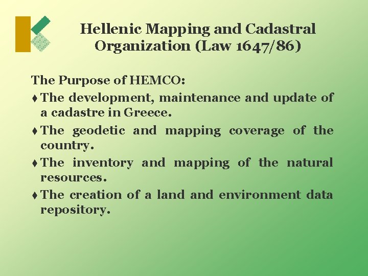Hellenic Mapping and Cadastral Organization (Law 1647/86) The Purpose of HEMCO: t The development,