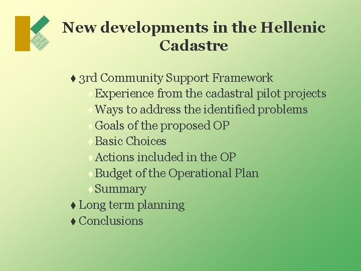 New developments in the Hellenic Cadastre t 3 rd Community Support Framework t Experience