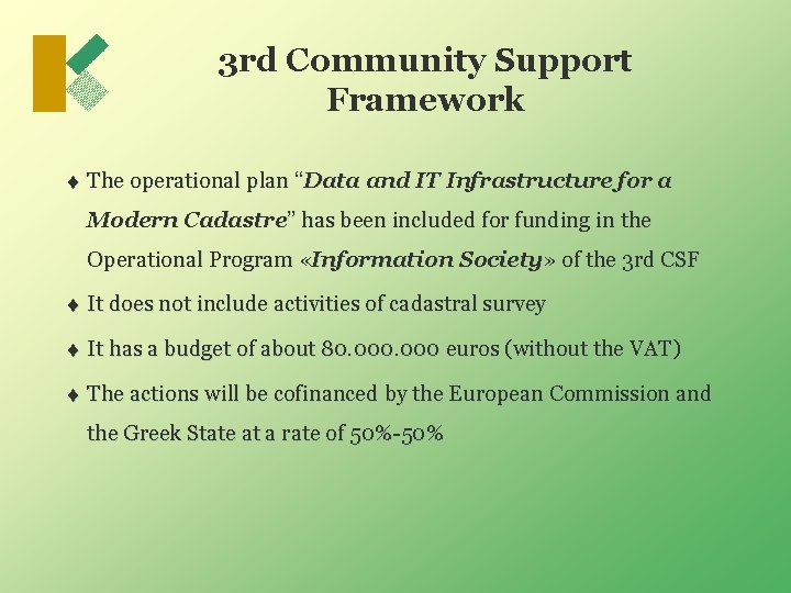 3 rd Community Support Framework t The operational plan “Data and IT Infrastructure for