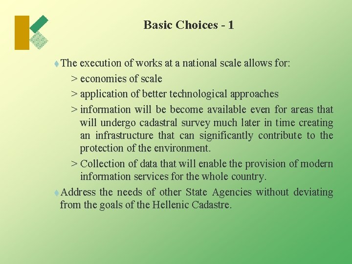 Basic Choices - 1 t The execution of works at a national scale allows