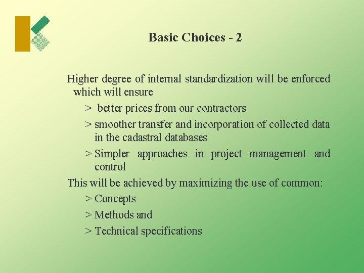 Basic Choices - 2 Higher degree of internal standardization will be enforced which will