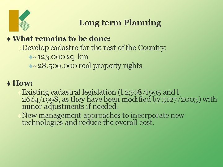 Long term Planning t What remains to be done: t Develop cadastre for the