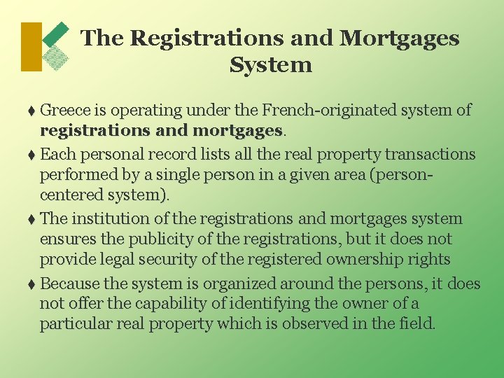 The Registrations and Mortgages System t Greece is operating under the French-originated system of