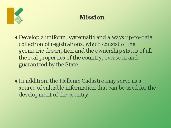 Mission t Develop a uniform, systematic and always up-to-date collection of registrations, which consist