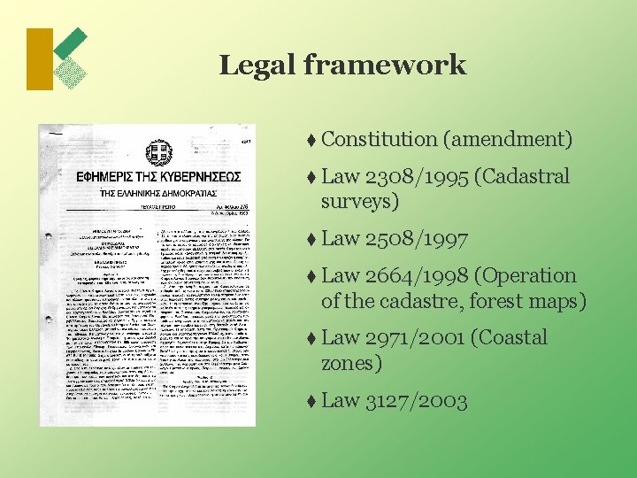 Legal framework t Constitution (amendment) t Law 2308/1995 (Cadastral surveys) t Law 2508/1997 t