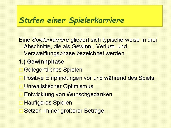 Stufen einer Spielerkarriere Eine Spielerkarriere gliedert sich typischerweise in drei Abschnitte, die als Gewinn-,