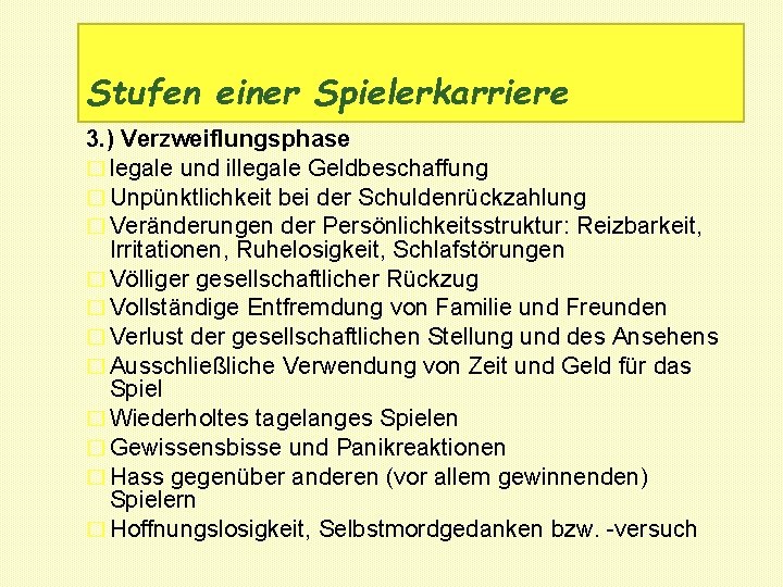 Stufen einer Spielerkarriere 3. ) Verzweiflungsphase � legale und illegale Geldbeschaffung � Unpünktlichkeit bei