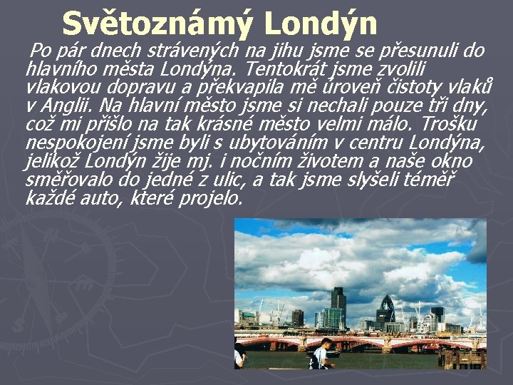 Světoznámý Londýn Po pár dnech strávených na jihu jsme se přesunuli do hlavního města