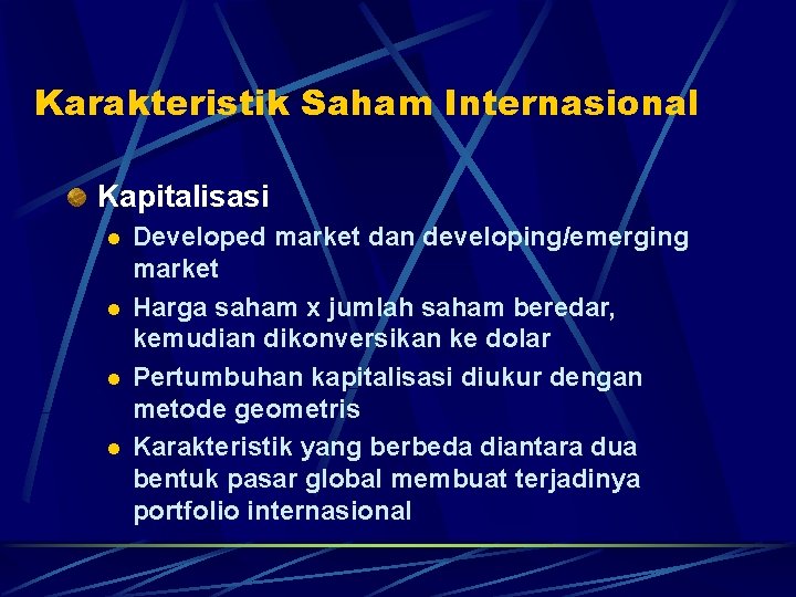 Karakteristik Saham Internasional Kapitalisasi l l Developed market dan developing/emerging market Harga saham x Karakteristik Saham Internasional Kapitalisasi l l Developed market dan developing/emerging market Harga saham x