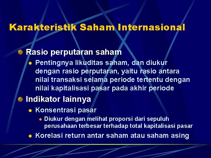 Karakteristik Saham Internasional Rasio perputaran saham l Pentingnya likuditas saham, dan diukur dengan rasio Karakteristik Saham Internasional Rasio perputaran saham l Pentingnya likuditas saham, dan diukur dengan rasio