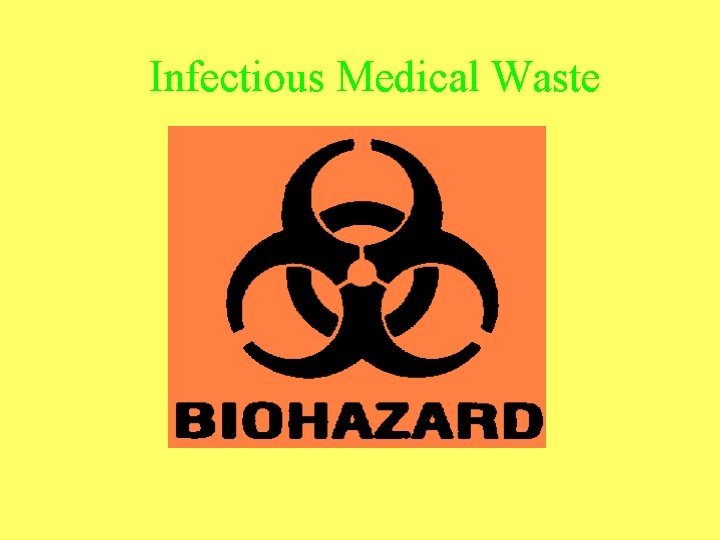 Infectious Medical Waste Infectious Medical Waste