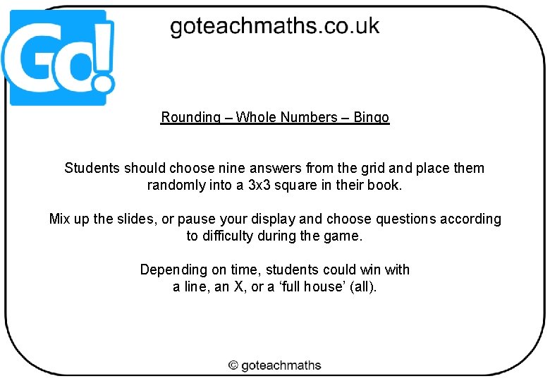 Rounding – Whole Numbers – Bingo Students should choose nine answers from the grid