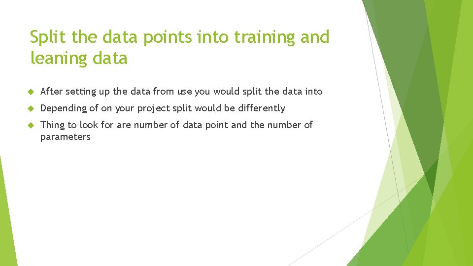 Split the data points into training and leaning data After setting up the data Split the data points into training and leaning data After setting up the data