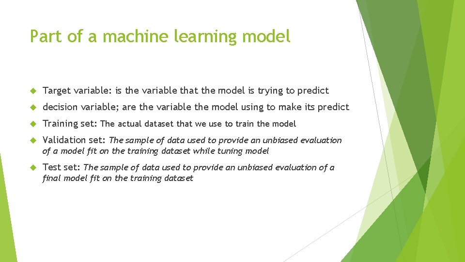 Part of a machine learning model Target variable: is the variable that the model Part of a machine learning model Target variable: is the variable that the model