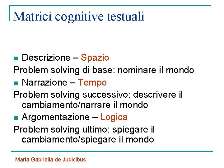 Matrici cognitive testuali Descrizione – Spazio Problem solving di base: nominare il mondo n