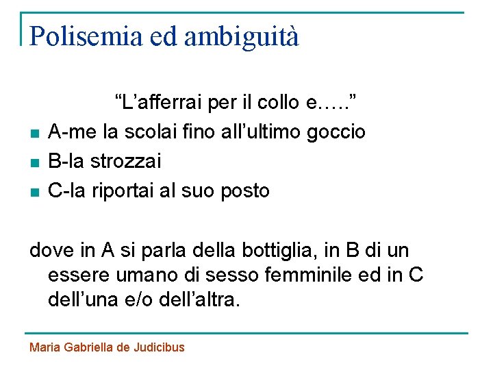Polisemia ed ambiguità n n n “L’afferrai per il collo e…. . ” A-me