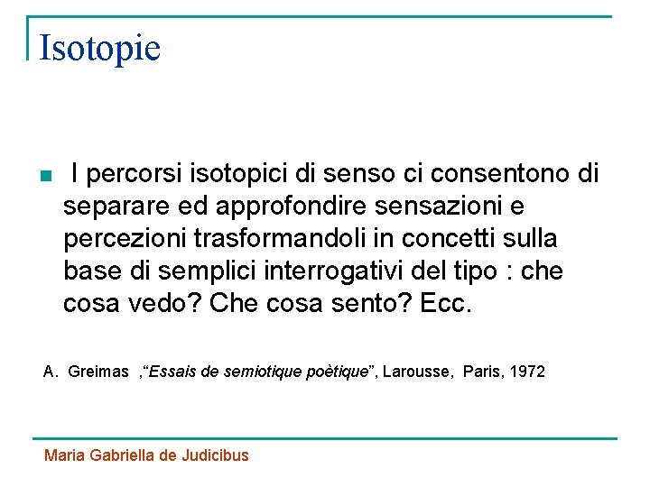 Isotopie n I percorsi isotopici di senso ci consentono di separare ed approfondire sensazioni