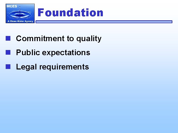 Foundation n Commitment to quality n Public expectations n Legal requirements 