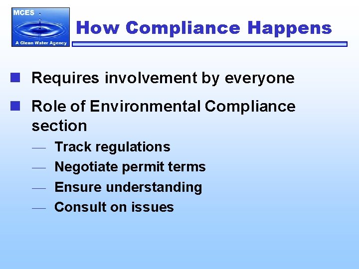 How Compliance Happens n Requires involvement by everyone n Role of Environmental Compliance section