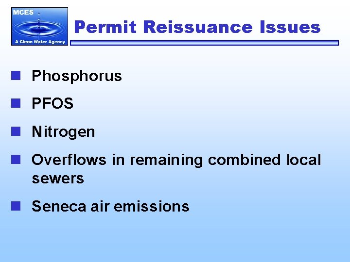 Permit Reissuance Issues n Phosphorus n PFOS n Nitrogen n Overflows in remaining combined
