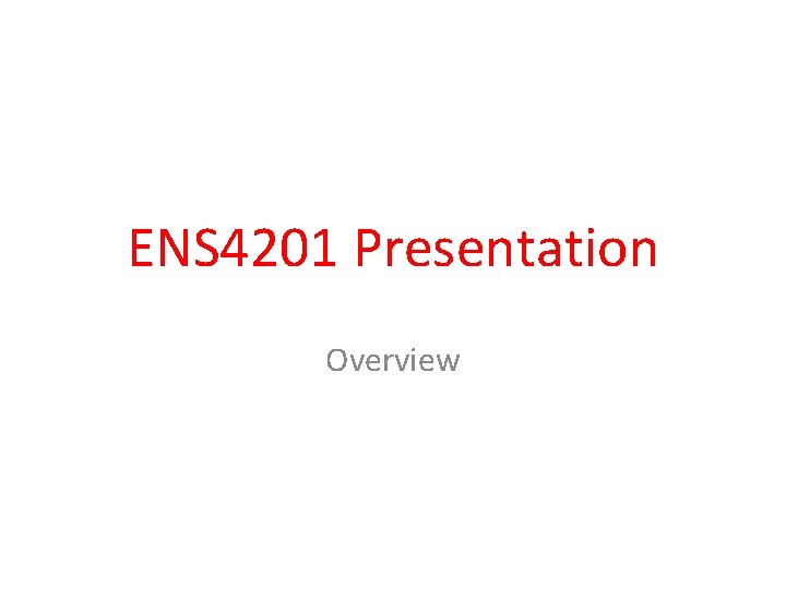 ENS 4201 Presentation Overview 