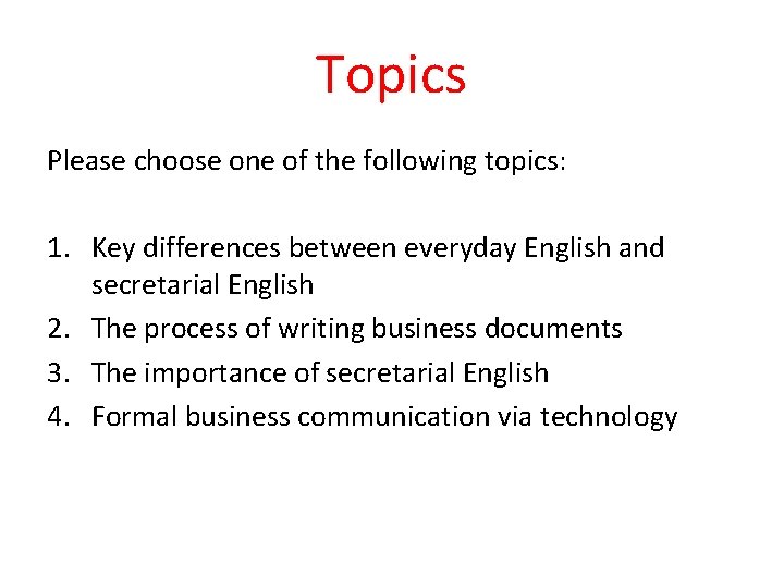 Topics Please choose one of the following topics: 1. Key differences between everyday English