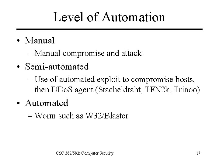 Level of Automation • Manual – Manual compromise and attack • Semi-automated – Use