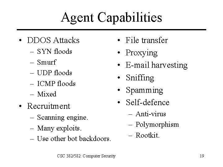 Agent Capabilities • DDOS Attacks – – – SYN floods Smurf UDP floods ICMP