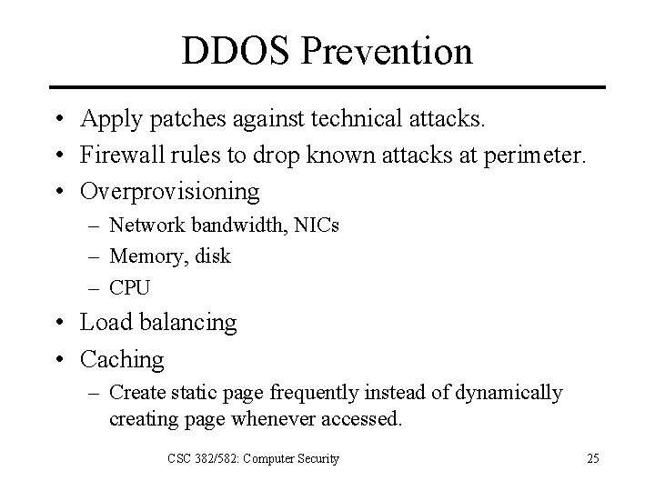 DDOS Prevention • Apply patches against technical attacks. • Firewall rules to drop known