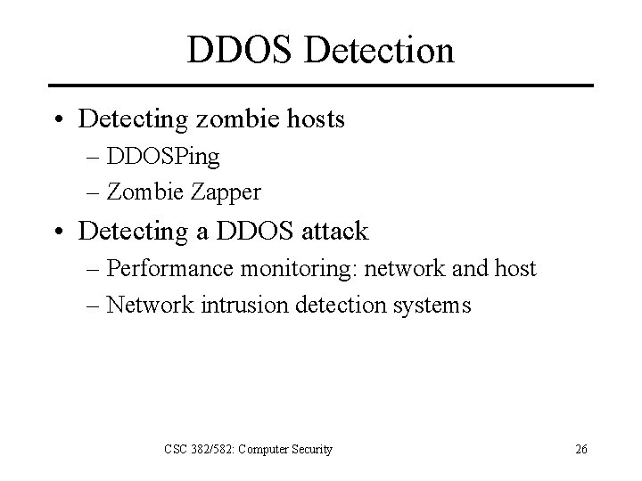 DDOS Detection • Detecting zombie hosts – DDOSPing – Zombie Zapper • Detecting a