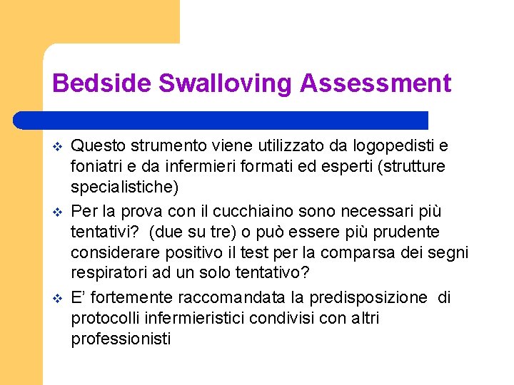Bedside Swalloving Assessment v v v Questo strumento viene utilizzato da logopedisti e foniatri