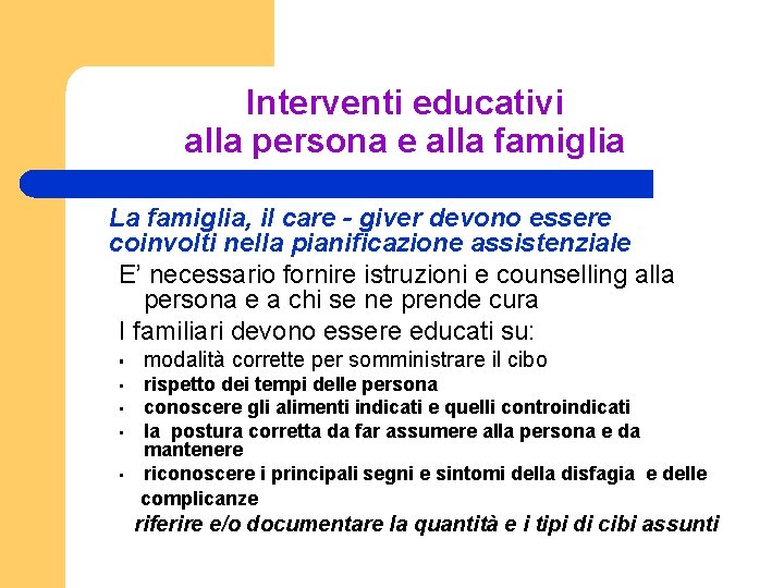 Interventi educativi alla persona e alla famiglia La famiglia, il care - giver devono