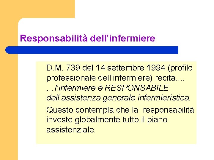 Responsabilità dell’infermiere D. M. 739 del 14 settembre 1994 (profilo professionale dell’infermiere) recita. …