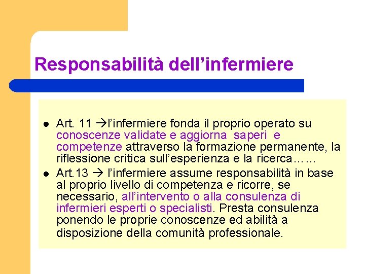 Responsabilità dell’infermiere l l Art. 11 l’infermiere fonda il proprio operato su conoscenze validate