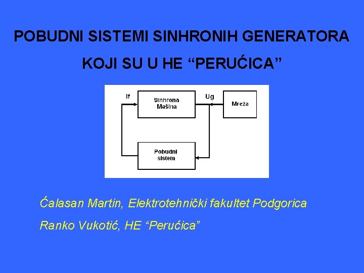 POBUDNI SISTEMI SINHRONIH GENERATORA KOJI SU U HE “PERUĆICA” Ćalasan Martin, Elektrotehnički fakultet Podgorica