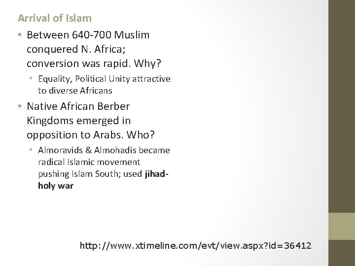 Arrival of Islam • Between 640 -700 Muslim conquered N. Africa; conversion was rapid.