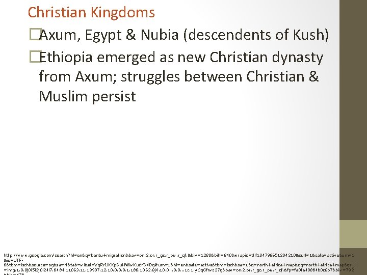 Christian Kingdoms �Axum, Egypt & Nubia (descendents of Kush) �Ethiopia emerged as new Christian