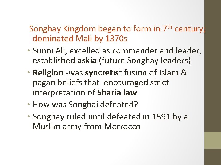 Songhay Kingdom began to form in 7 th century; dominated Mali by 1370 s