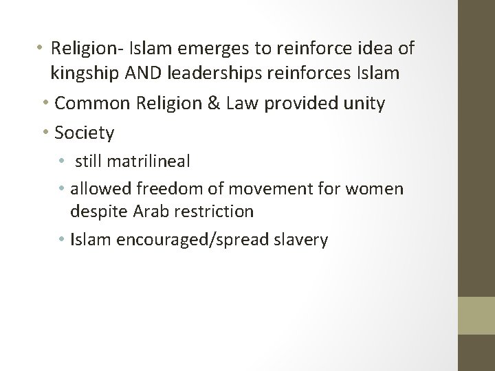  • Religion- Islam emerges to reinforce idea of kingship AND leaderships reinforces Islam