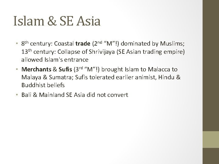 Islam & SE Asia • 8 th century: Coastal trade (2 nd “M”!) dominated