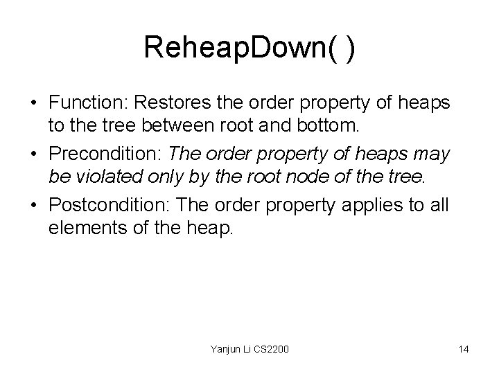 Reheap. Down( ) • Function: Restores the order property of heaps to the tree