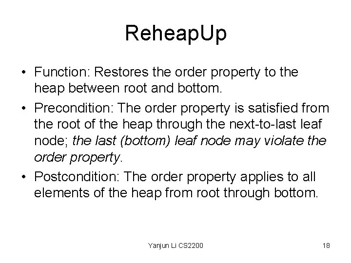 Reheap. Up • Function: Restores the order property to the heap between root and