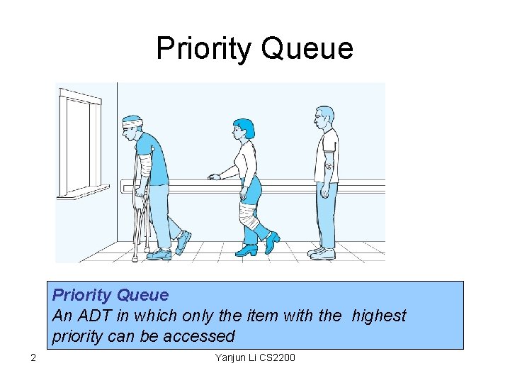 Priority Queue An ADT in which only the item with the highest priority can
